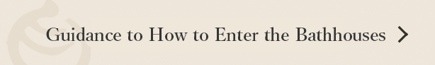 Guidance to How to Enter the Bathhouses